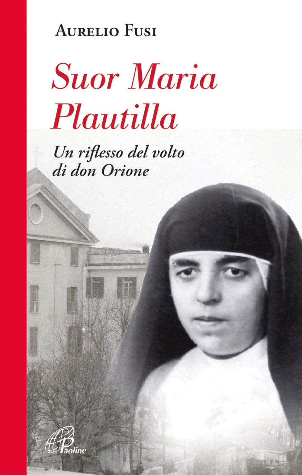 Suor Maria Plautilla. Un riflesso del volto di don Orione