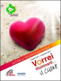 Vorrei illuminarti il cuore. Ottobre 2011-gennaio 2012