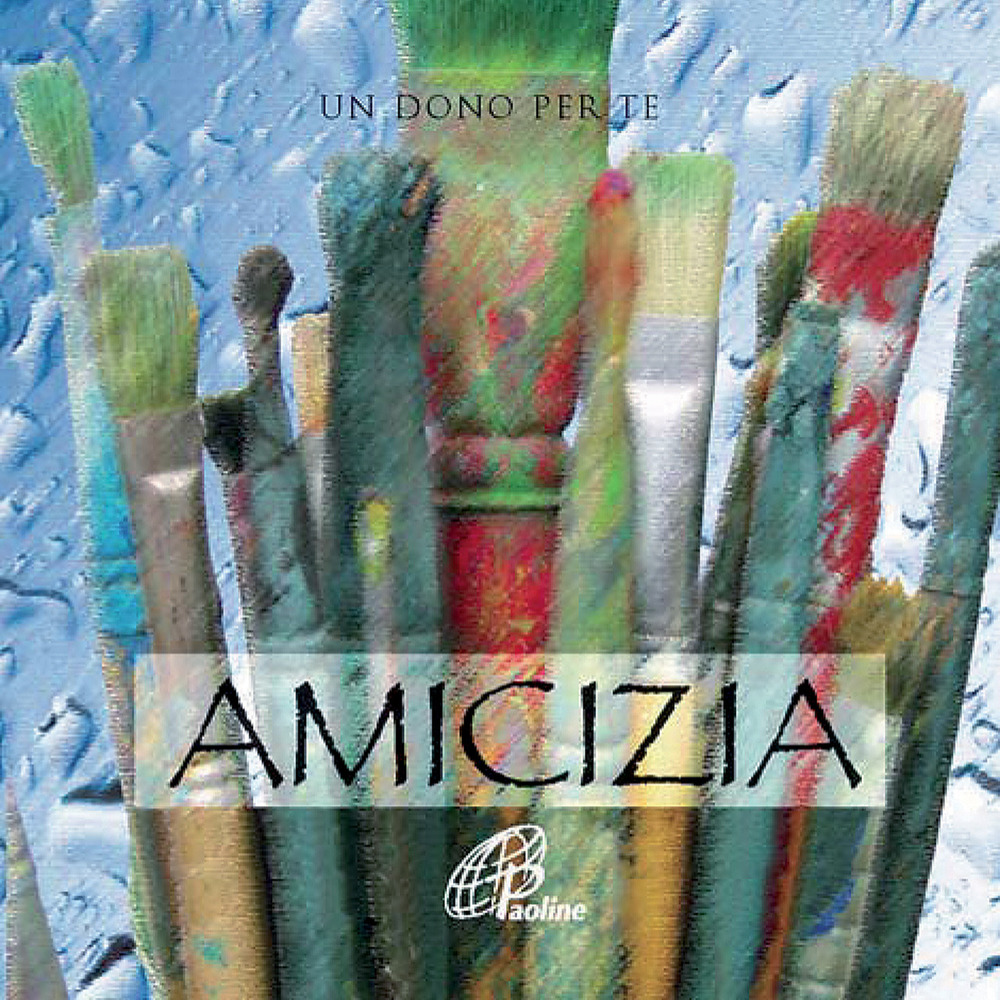 Amicizia. Un dono per te