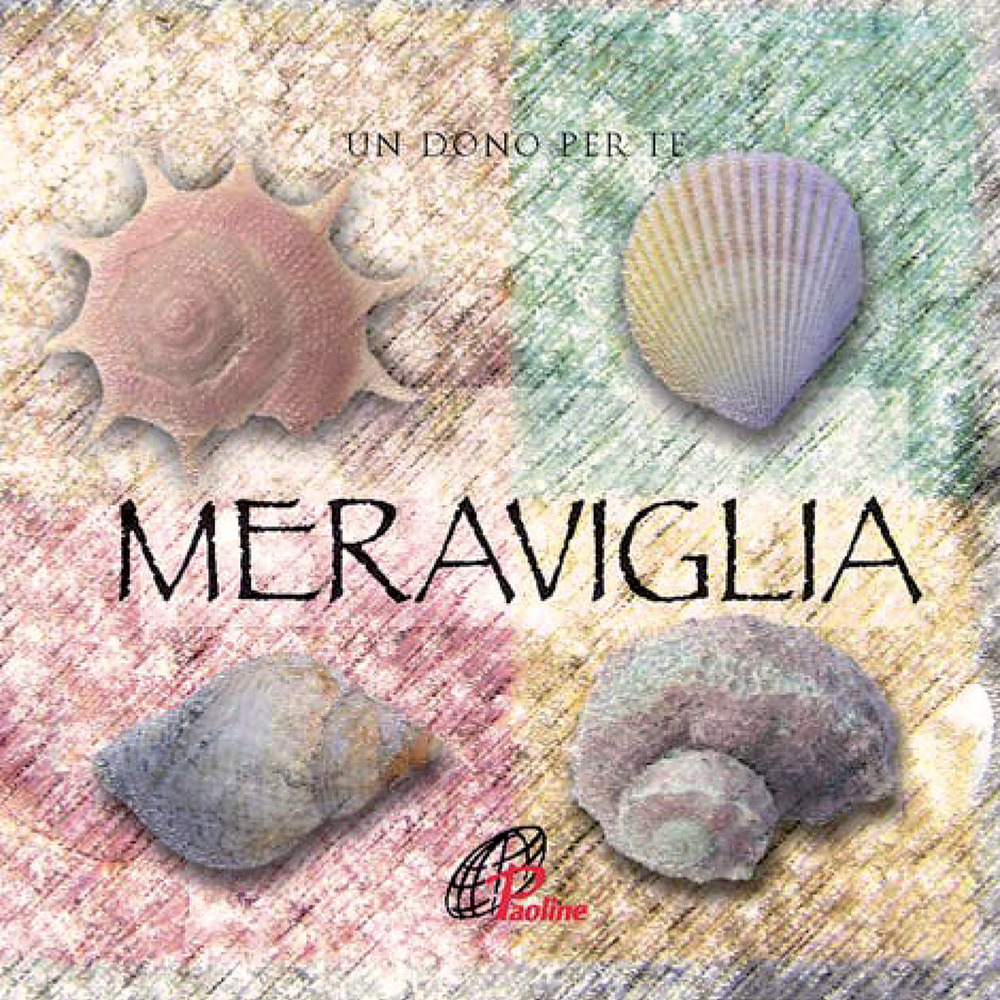 Meraviglia. Un dono per te