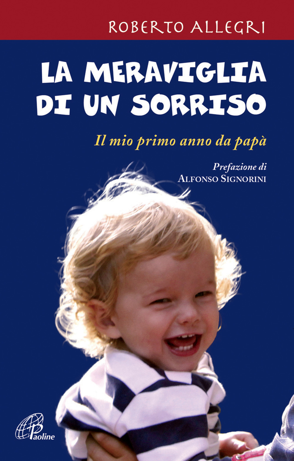 La meraviglia di un sorriso. Il mio primo anno da papà
