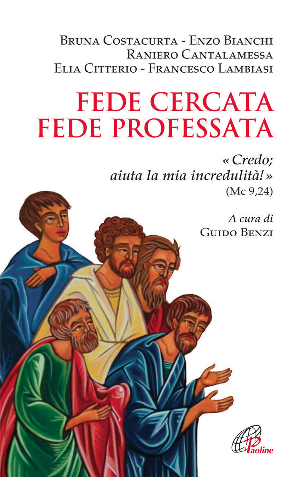 Fede cercata fede professata. Credo aiuta la mia incredulità!