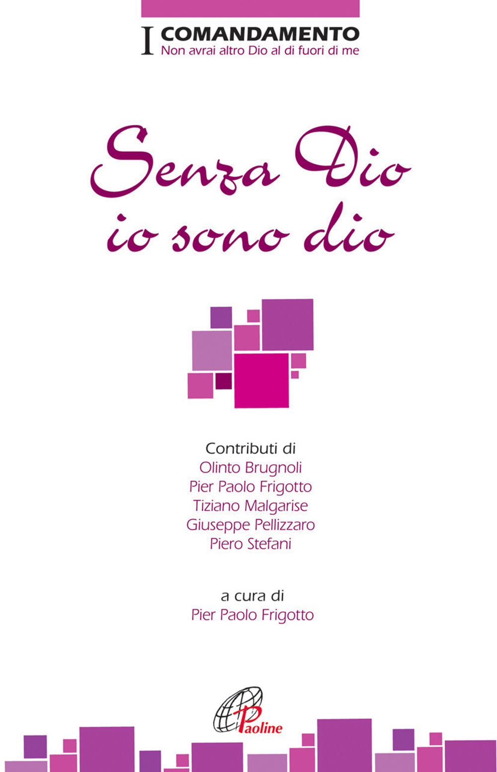 Senza Dio io sono dio. I Comandamento. Non avrai altro Dio al di fuori di me