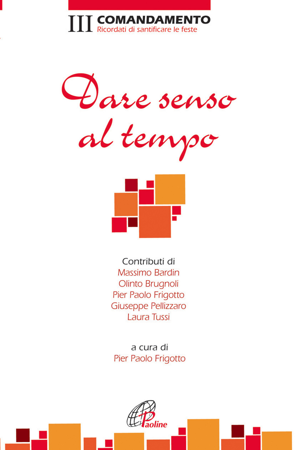 Dare senso al tempo. III Comandamento. Ricordati di santificare le feste