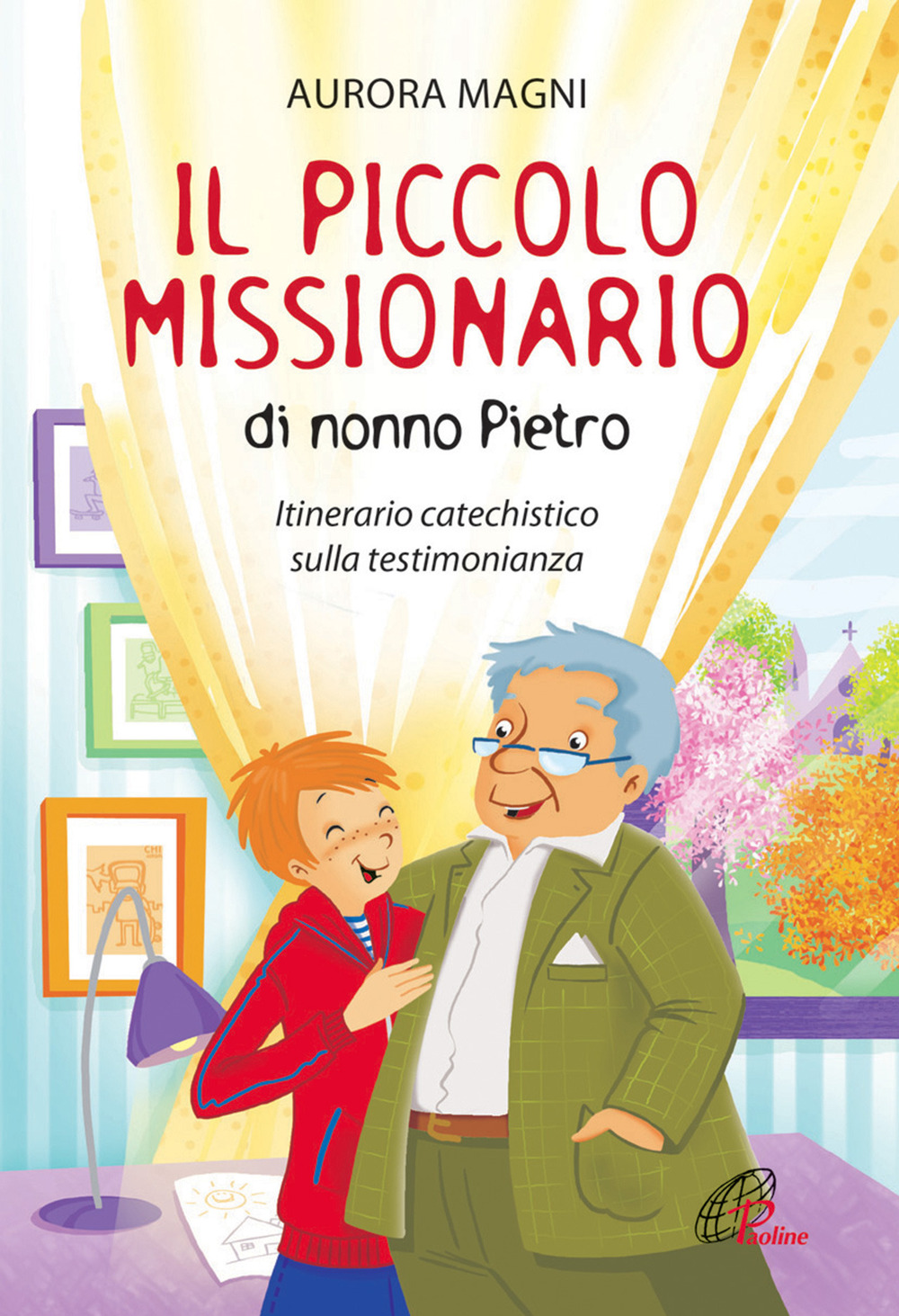 Il piccolo missionario di nonno Pietro. Itinerario catechistico sulla testimonianza
