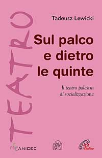 Sul palco e dietro le quinte. Il teatro palestra di socializzazione