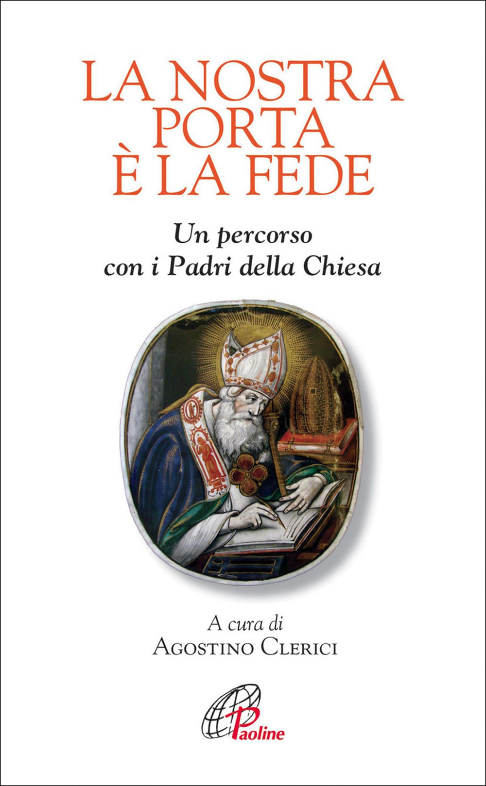 La nostra porta è la fede. Un percorso con i Padri della Chiesa