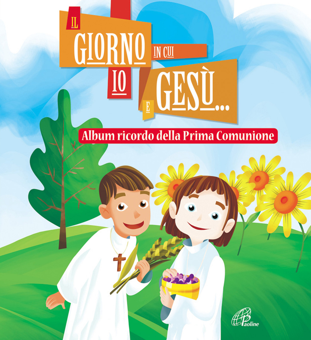 Il giorno in cui io e Gesù... Album ricordo della prima comunione