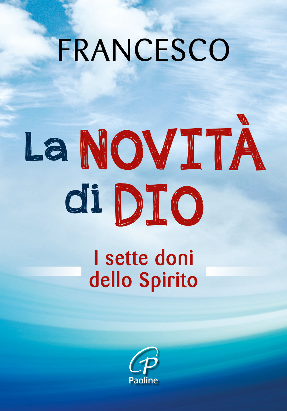 La novità di Dio. I sette doni dello Spirito Santo