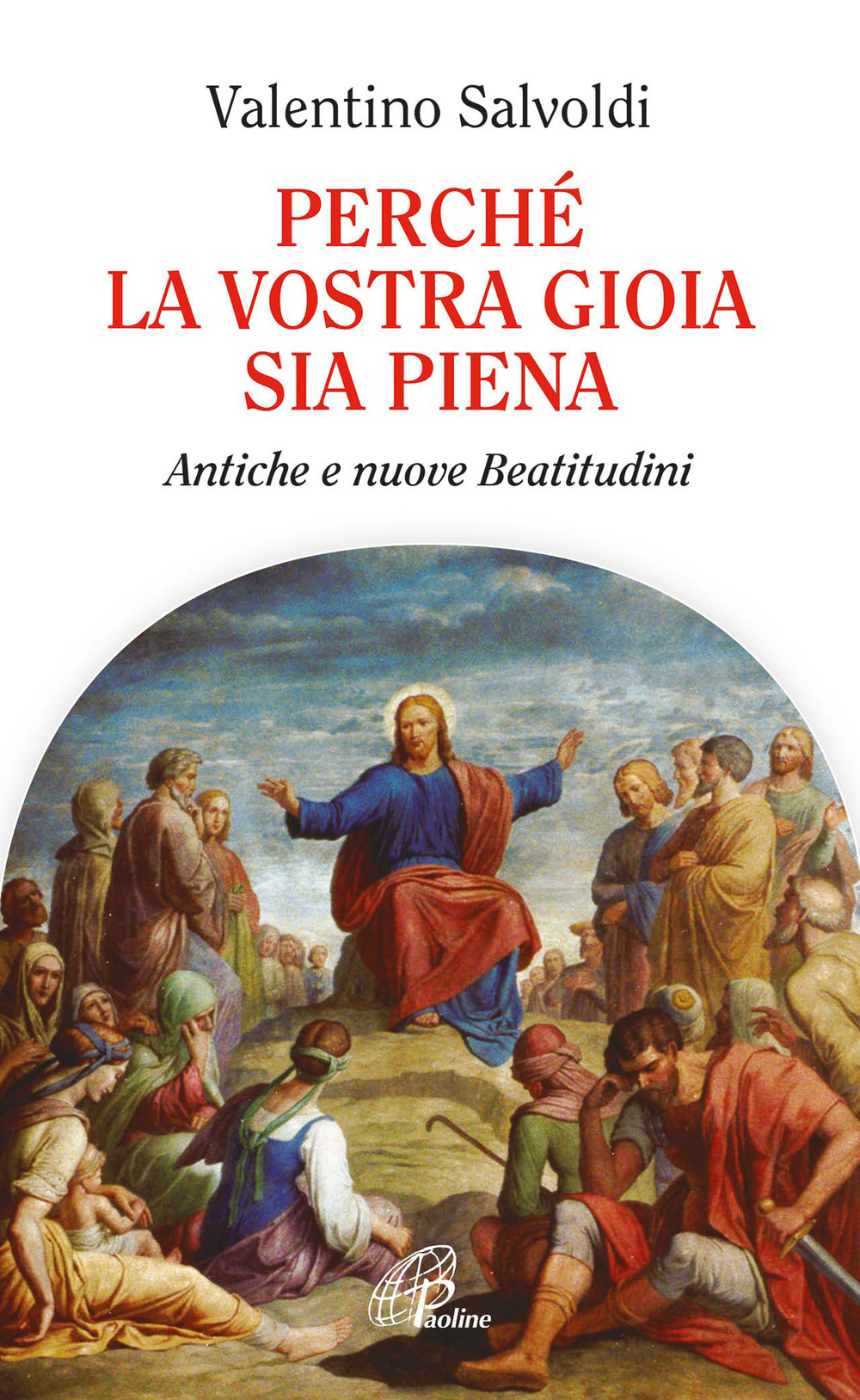 Perché la vostra gioia sia piena. Antiche e nuove beatitudini