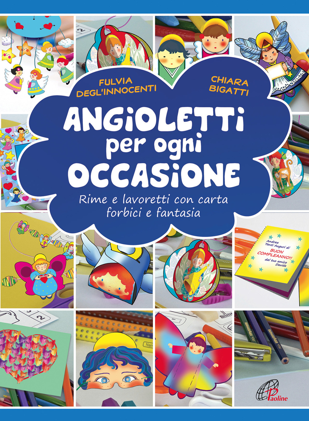 Angioletti per ogni occasione. Rime e lavoretti con carta, forbici e fantasia
