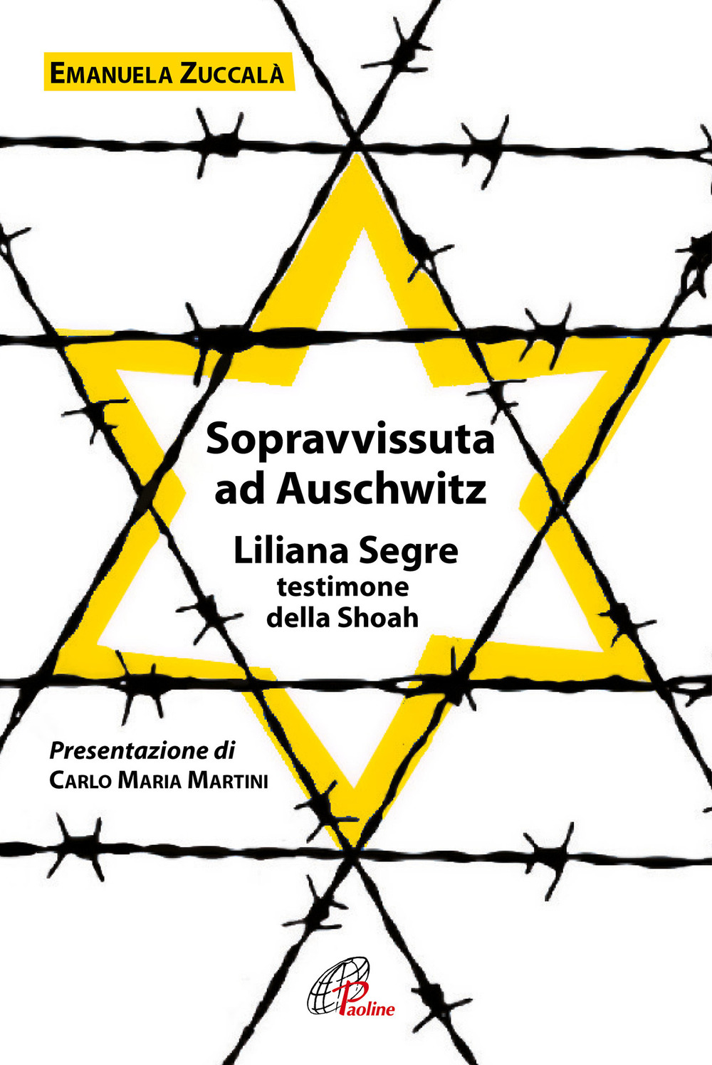 Sopravvissuta ad Auschwitz. Liliana Segre, testimone della Shoah
