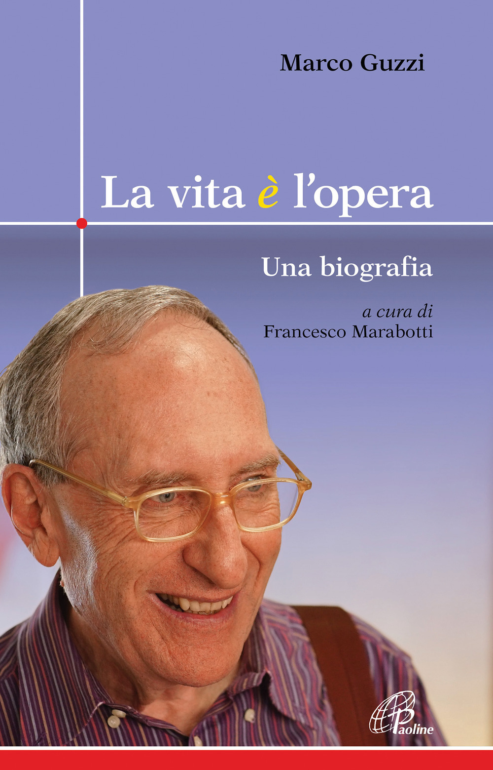 La vita è l'opera. Una biografia