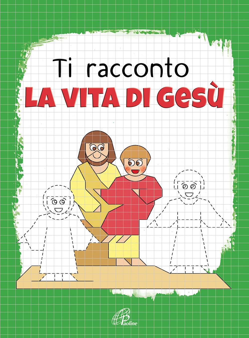Ti racconto la vita di Gesù. Un'avventura da leggere, da disegnare, da colorare!