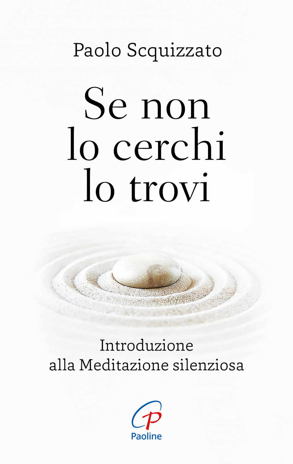 Se non lo cerchi lo trovi. Introduzione alla meditazione silenziosa