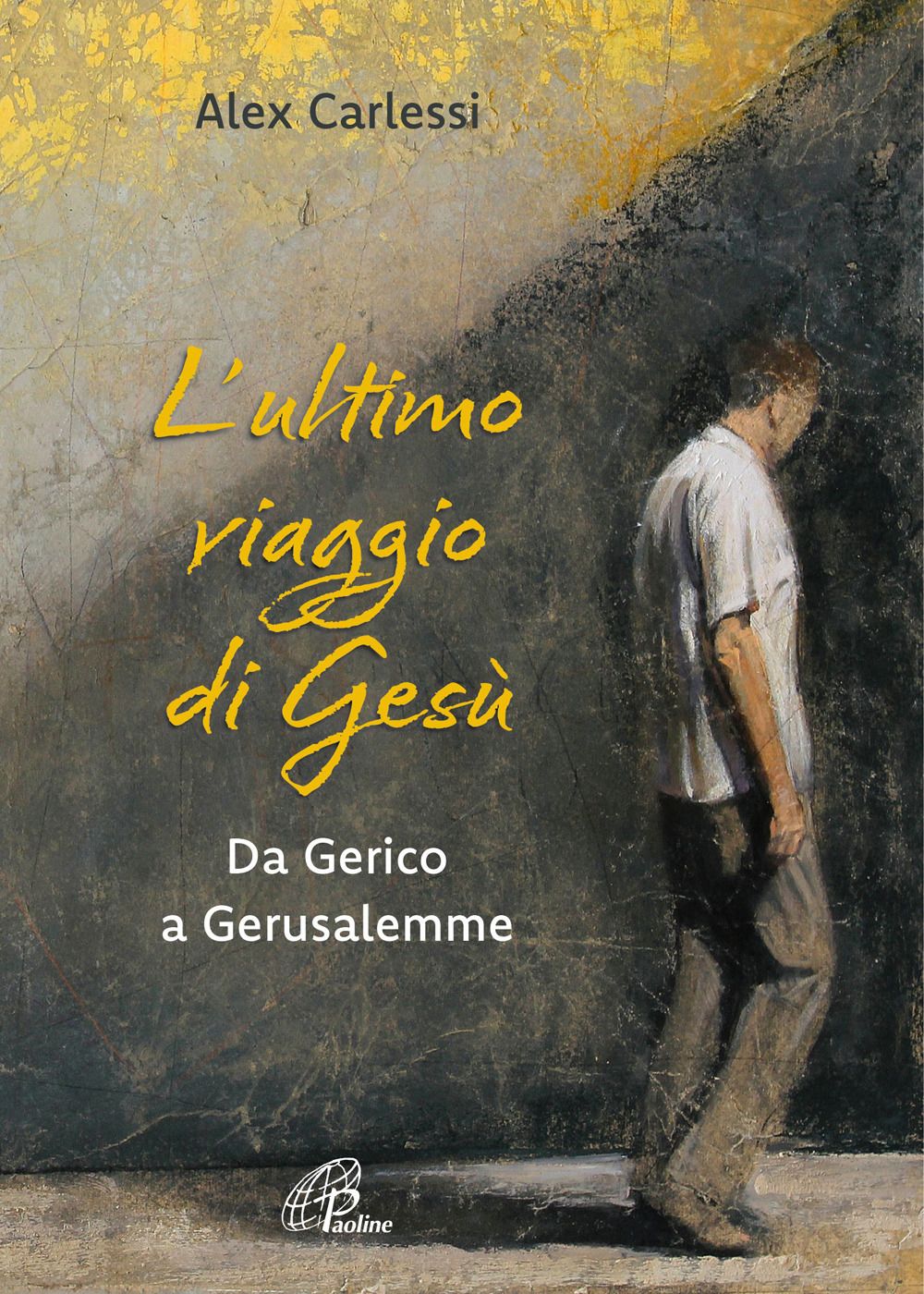 L'ultimo viaggio di Gesù. Da Gerico a Gerusalemme