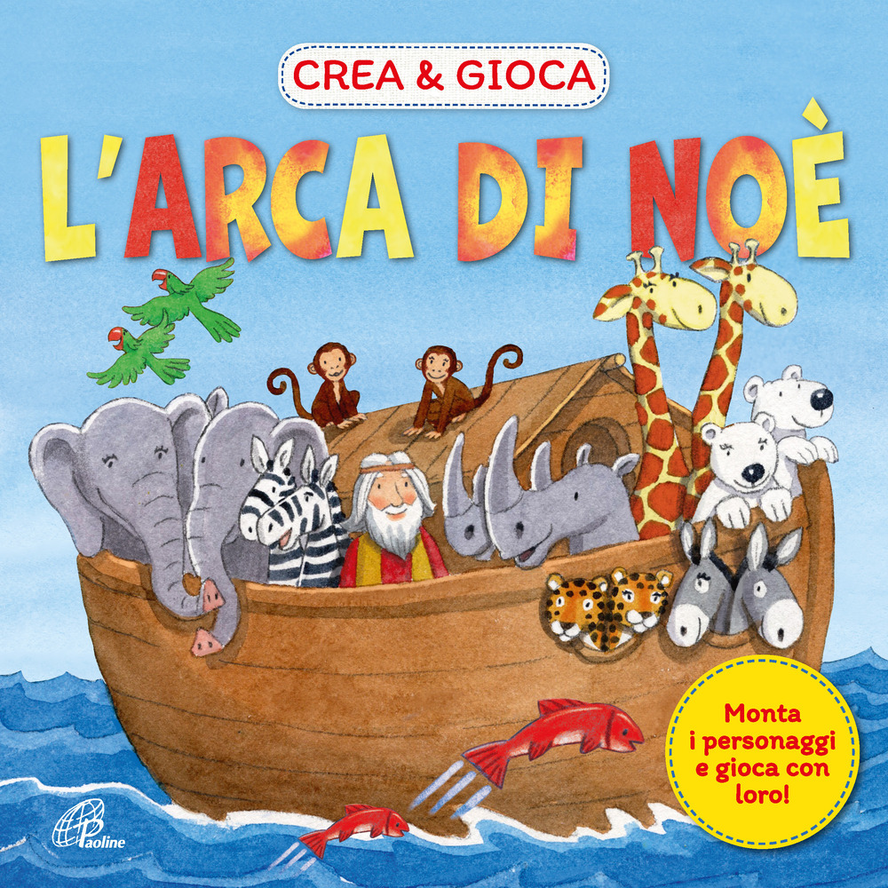 L'arca di Noè. Crea & gioca