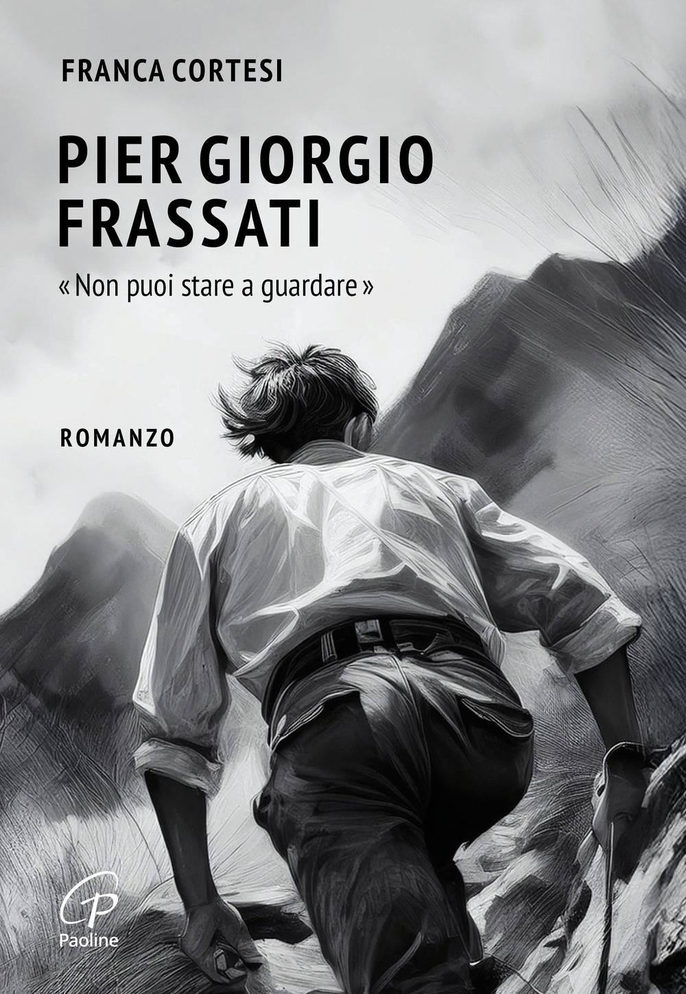 Pier Giorgio Frassati. «Non puoi stare a guardare»
