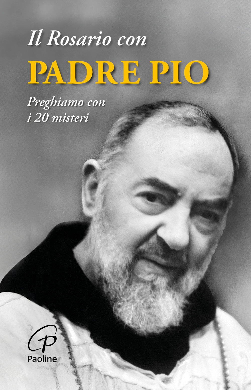 Il rosario con padre Pio. Preghiamo con i 20 misteri