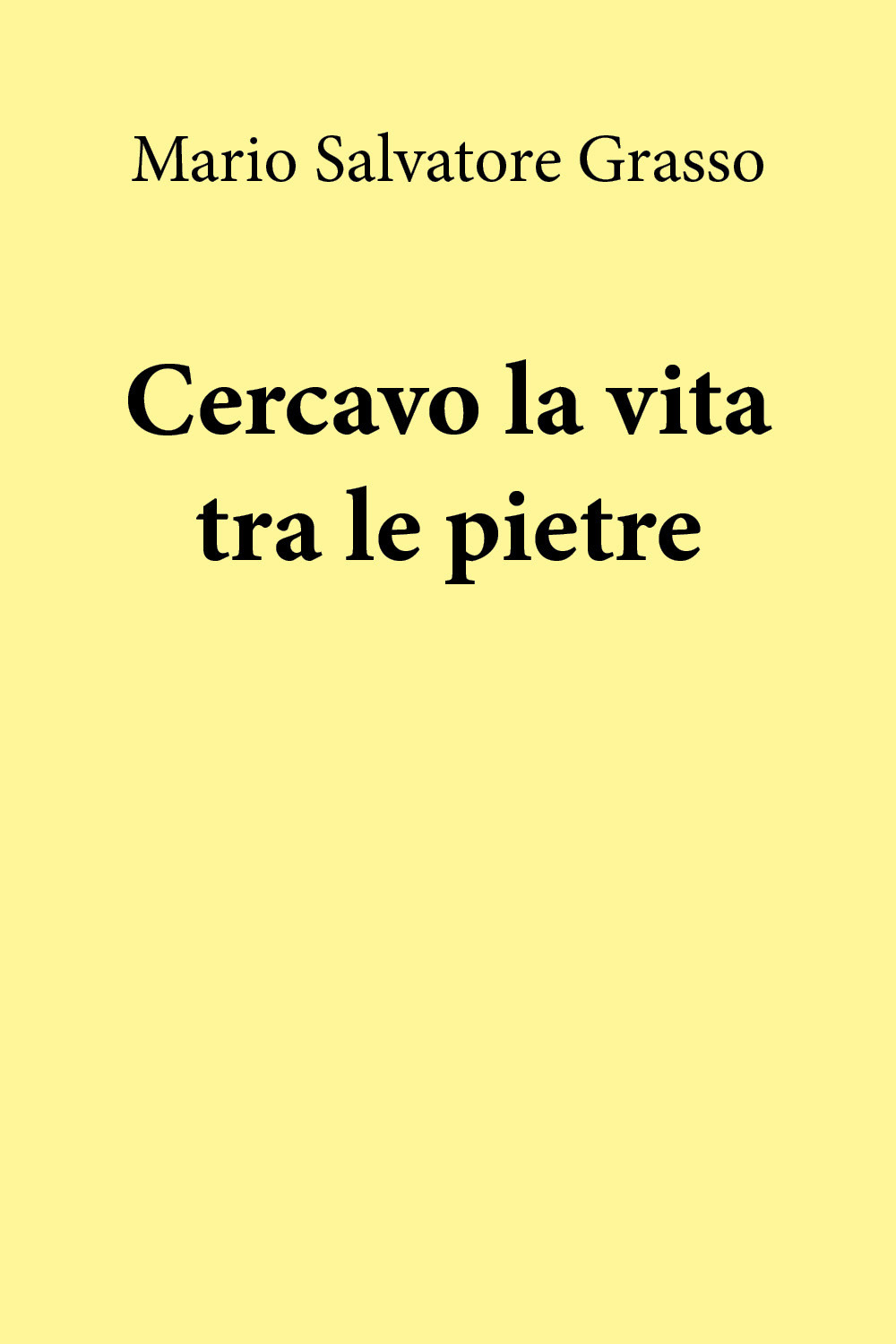 Cercavo la vita tra le pietre