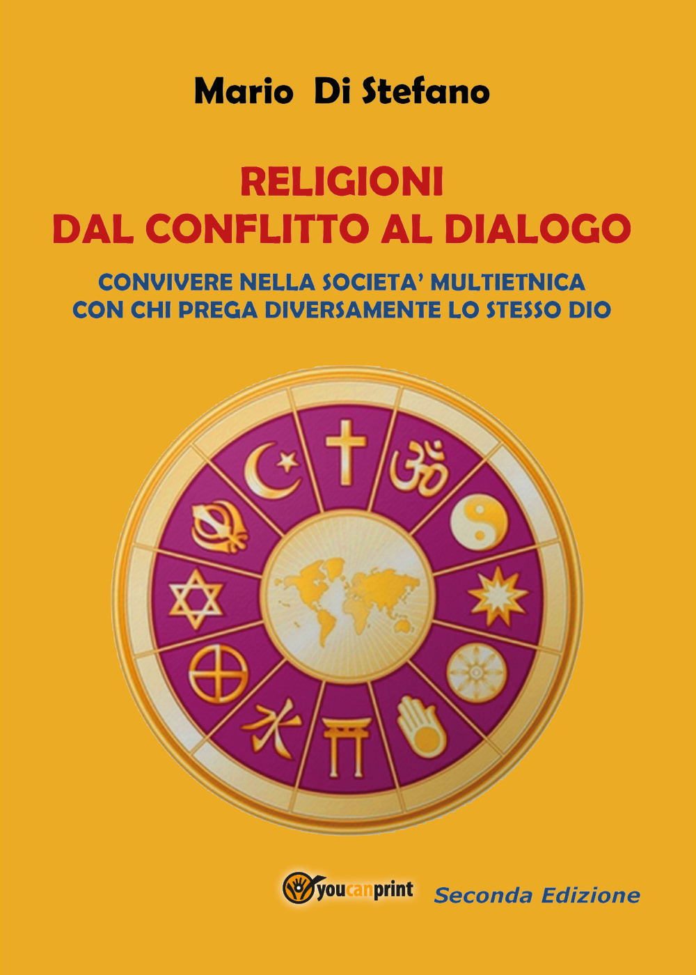 Religioni dal conflitto al dialogo. Convivere nella società multietnica con immigrati che pregano diversamente lo stesso unico Dio