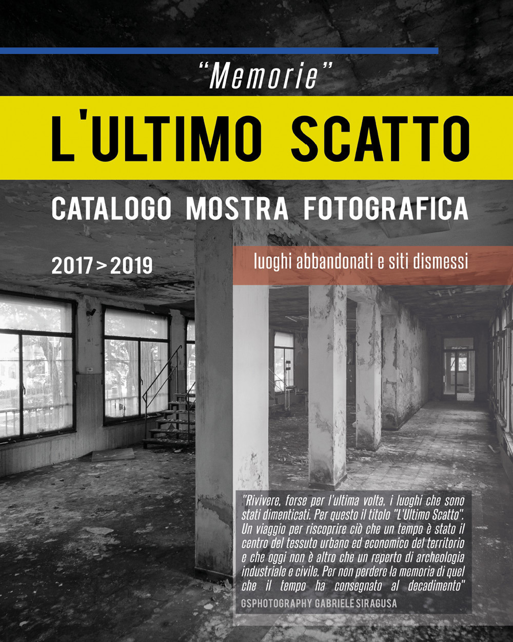«Memorie». L'ultimo scatto. Luoghi abbandonati e siti dismessi. Catalogo della mostra