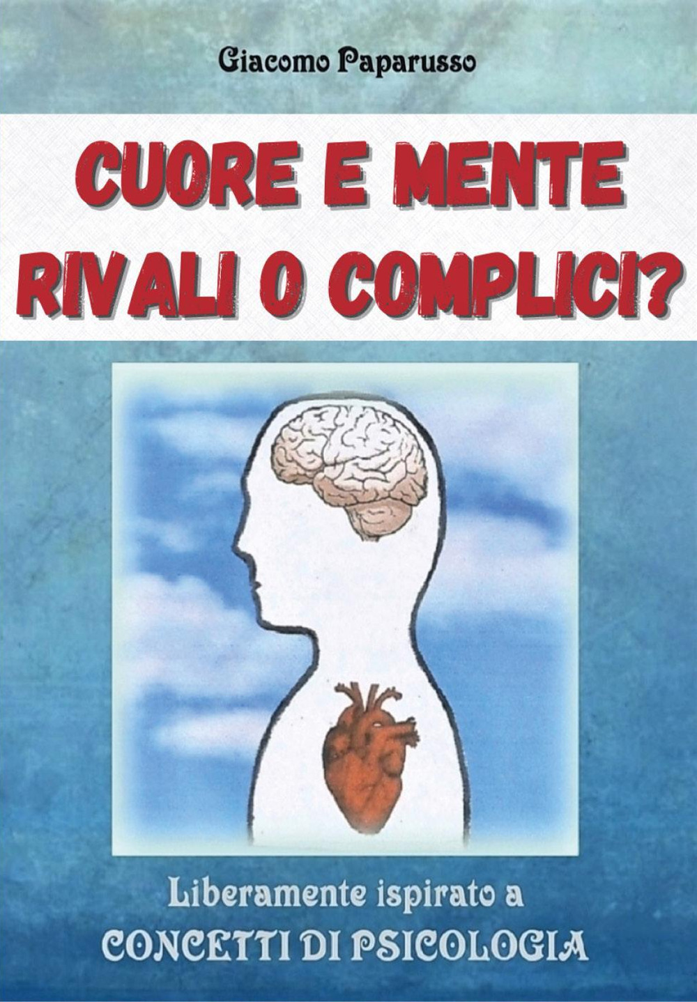 Cuore e mente. Rivali o complici?