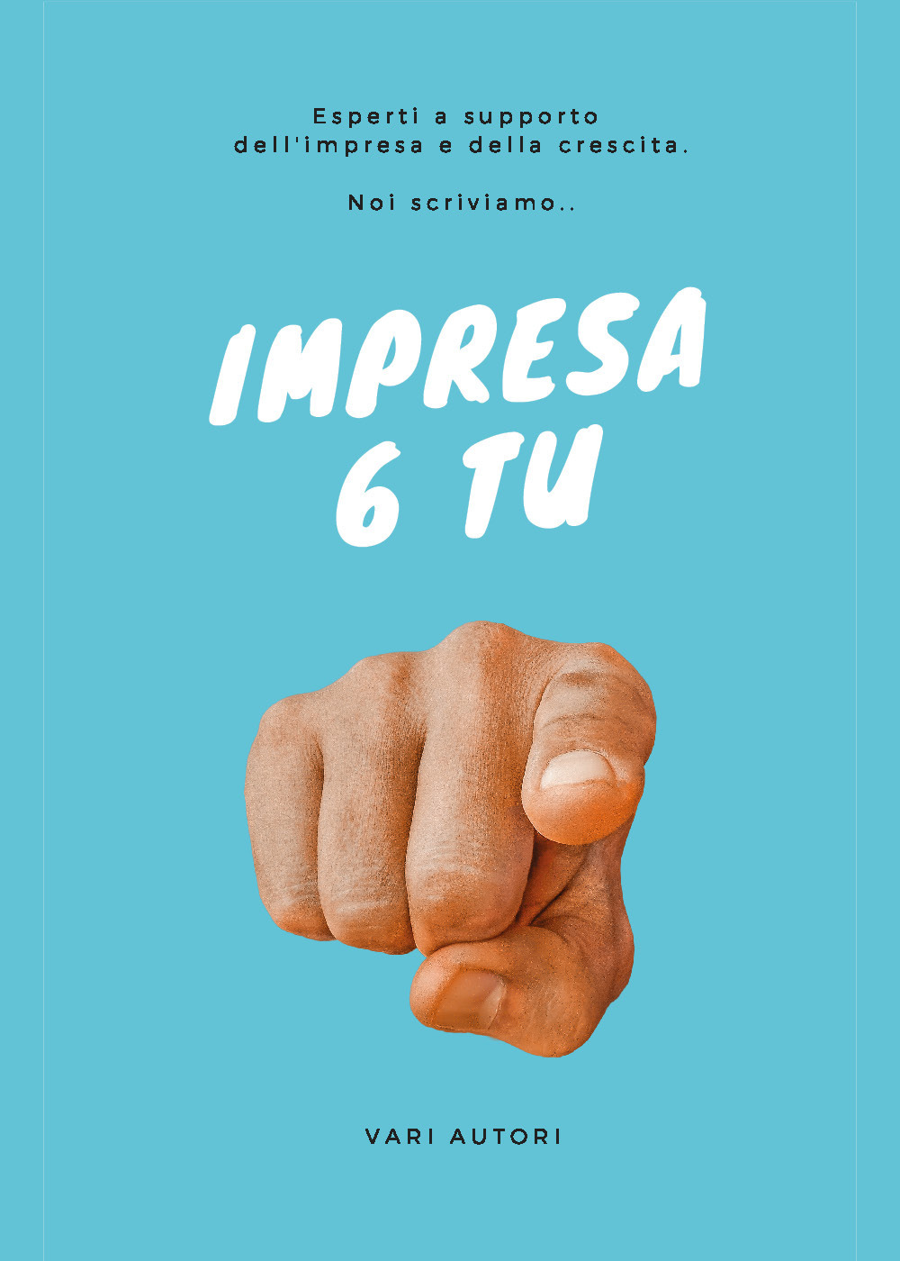 Impresa 6 tu. Esperti a supporto dell'impresa e della crescita. Noi scriviamo...