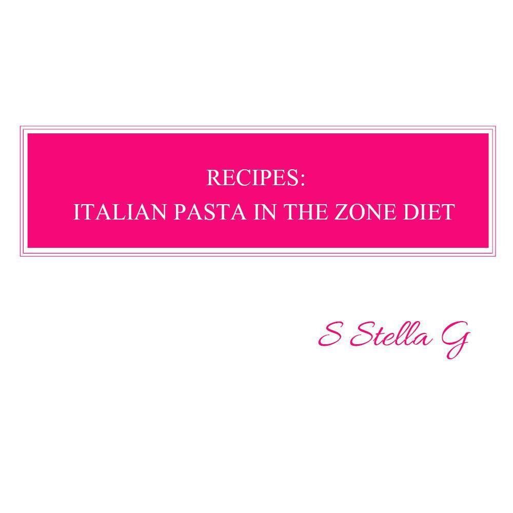 Recipes: Italian pasta in the zone diet