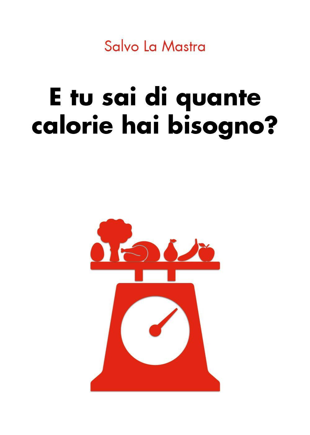 E tu sai di quante calorie hai bisogno?