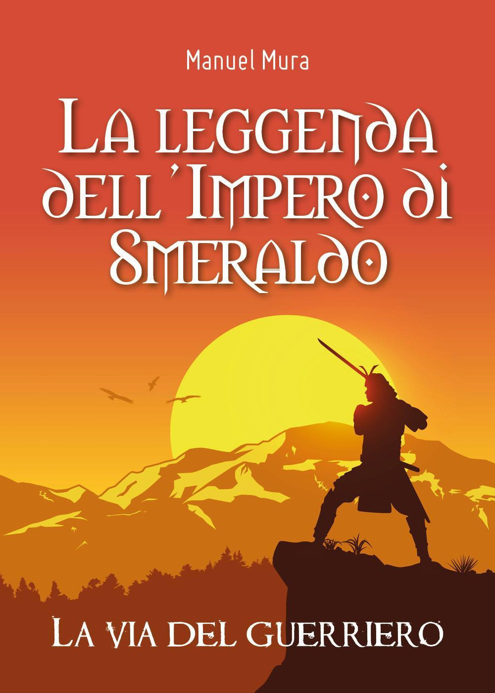 La via del guerriero. La leggenda dell'Impero di Smeraldo