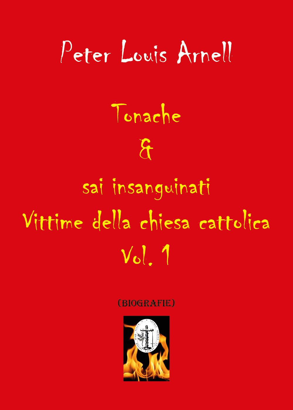 Tonache & sai insanguinati. Vittime della Chiesa cattolica. Vol. 1