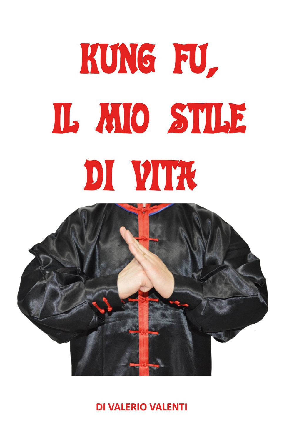 Kung fu. Il mio stile di vita