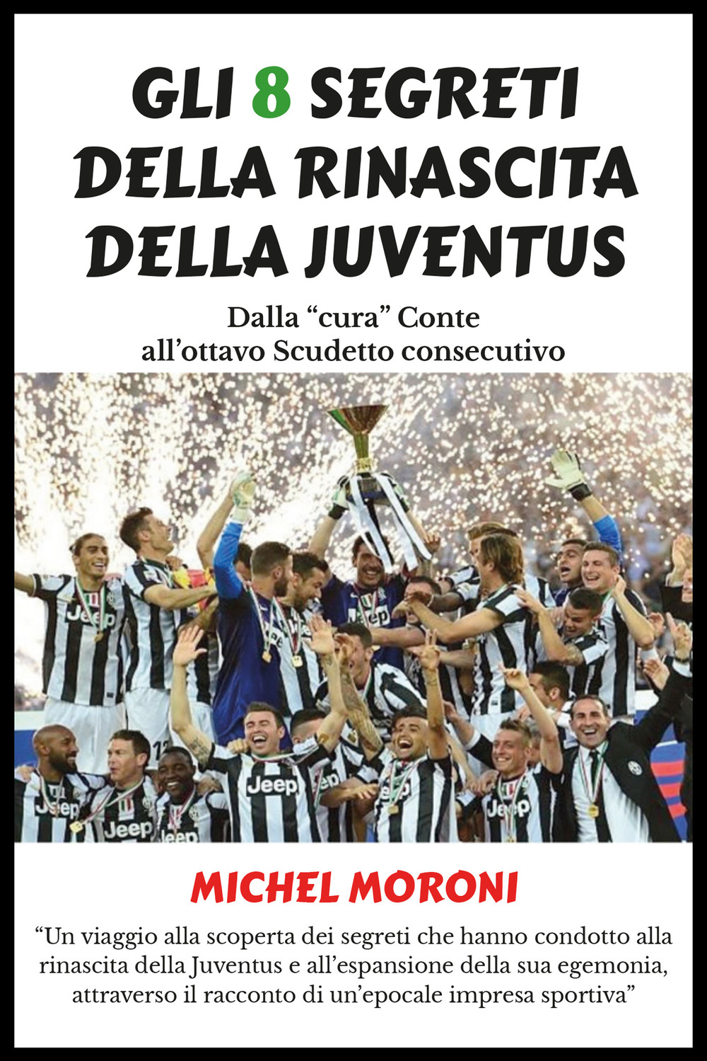 Gli 8 segreti della rinascita della Juventus