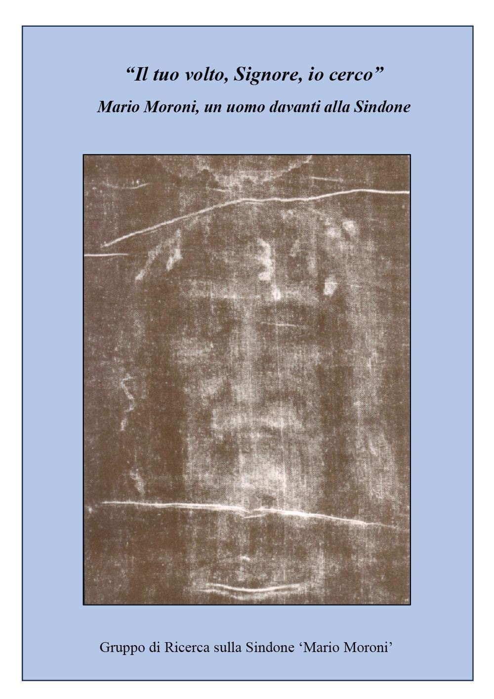 «Il tuo volto, Signore, io cerco». Mario Moroni, un uomo davanti alla Sindone