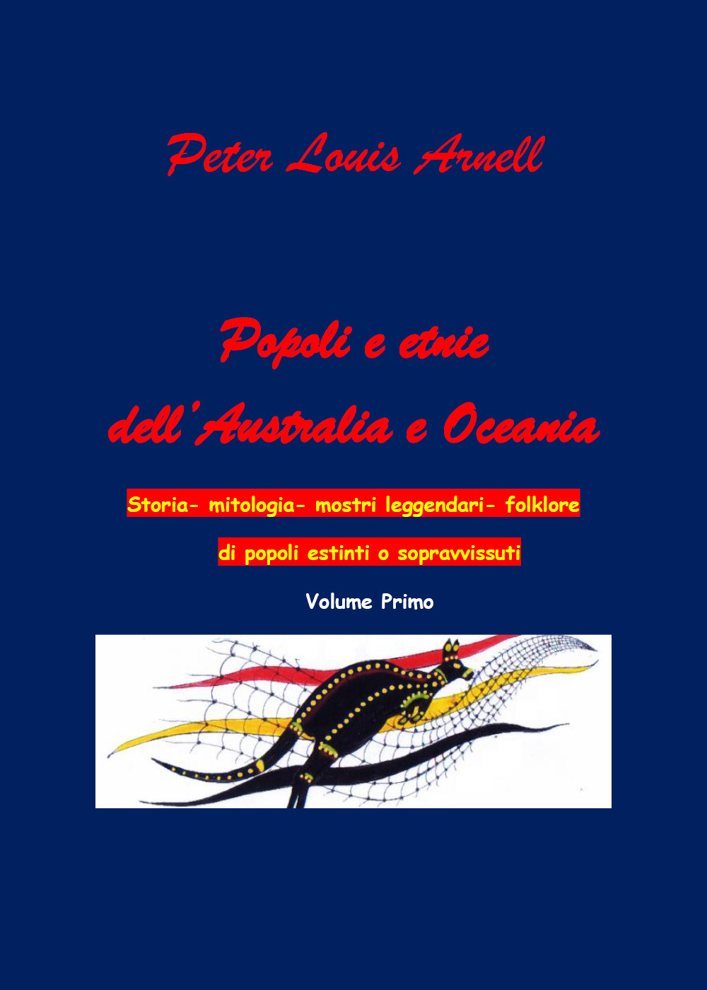 Popoli ed etnie dell'Australia e Oceania. Storia, mitologia, mostri leggendari, folklore di popoli estinti o sopravvissuti. Vol. 1
