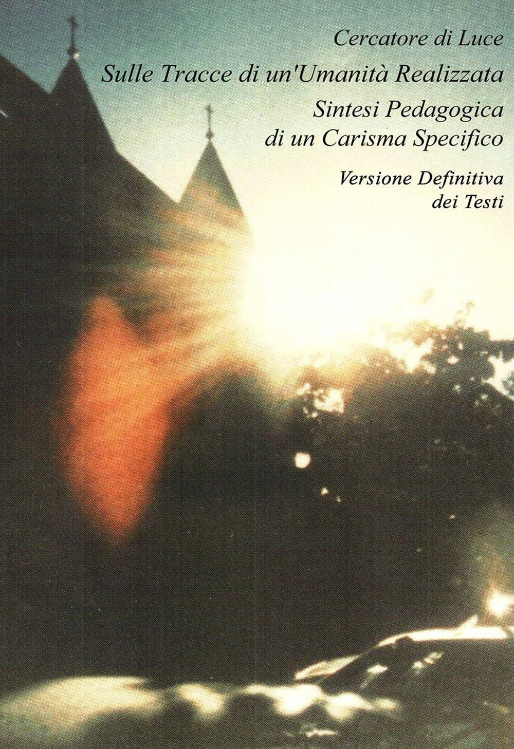Sulle tracce di un'umanità realizzata. Sintesi pedagogica di un carisma specifico