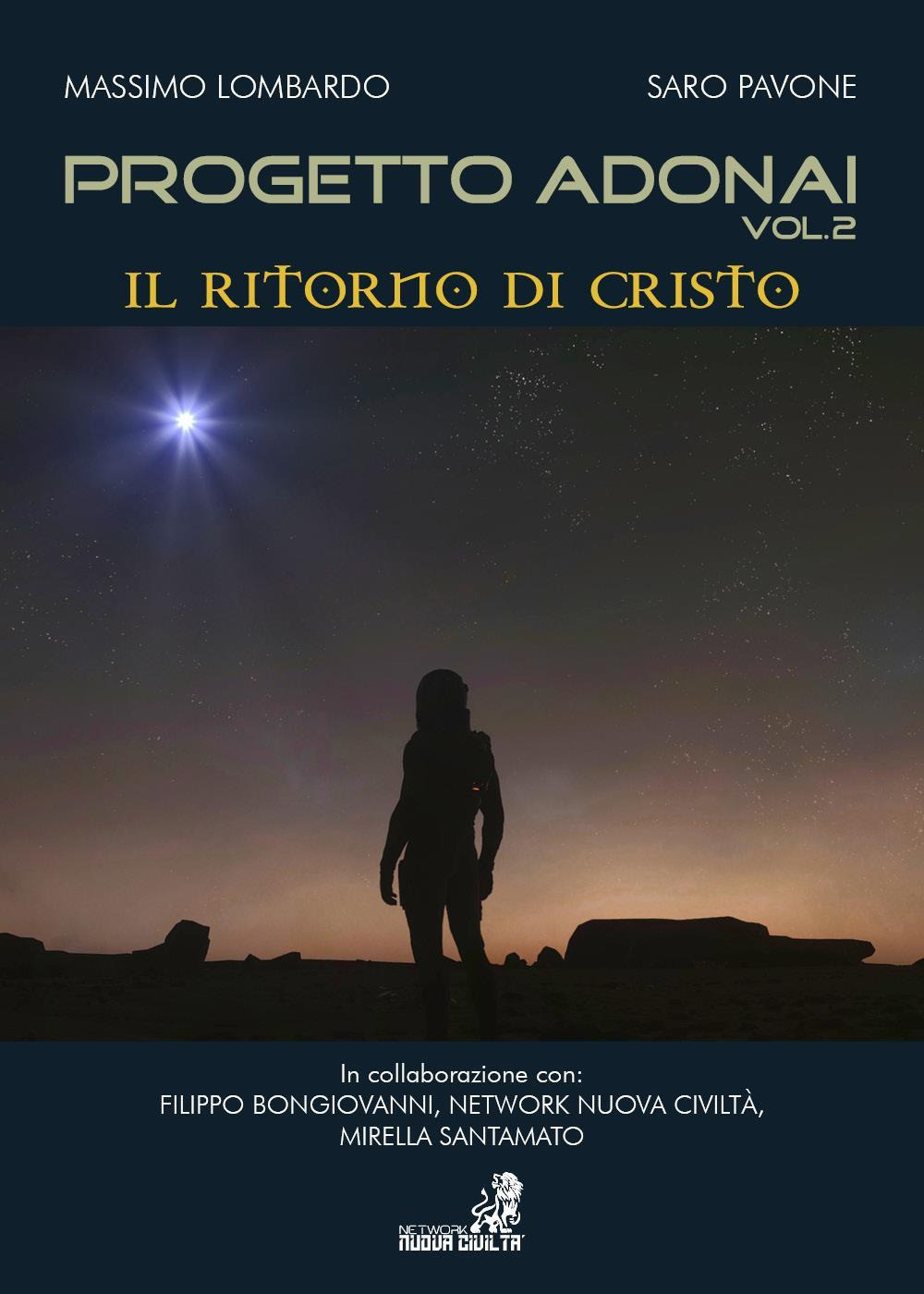 Progetto Adonai. Un grande mosaico ricomposto all'alba di una nuova civiltà. Vol. 2: Il ritorno di Cristo