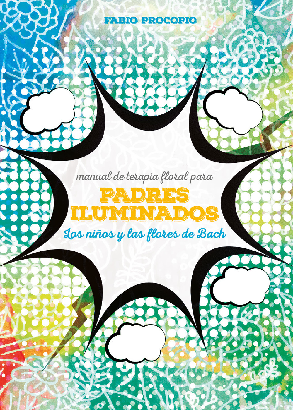 Manual de floriterapia para padres iluminados. Los niños y las flores de Bach