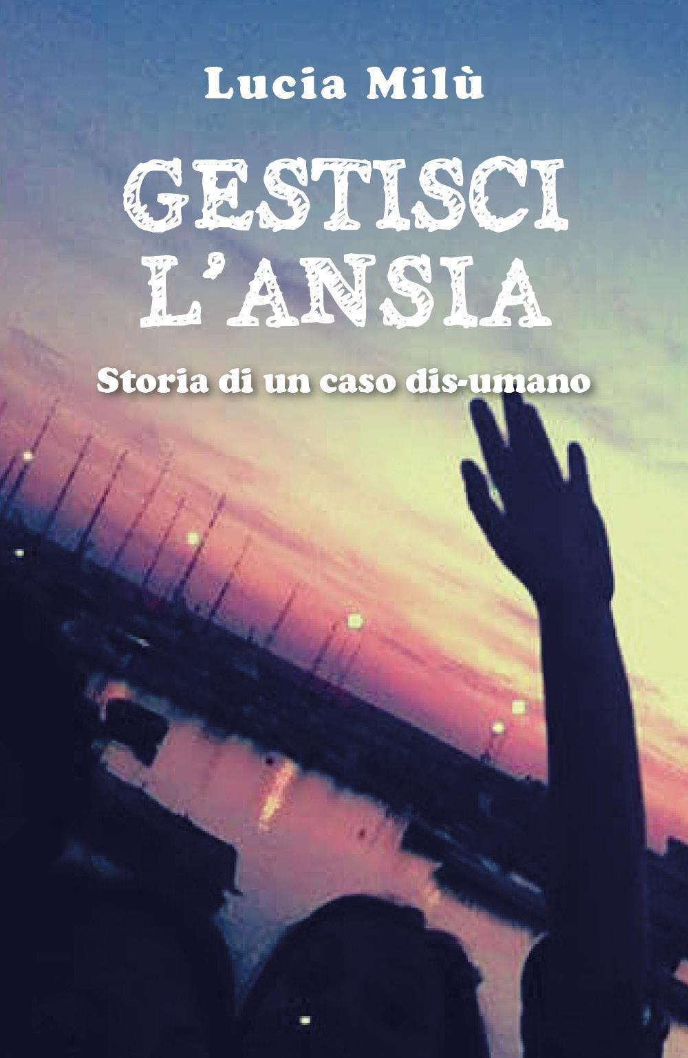 Gestisci l'ansia. Storia di un caso dis-umano