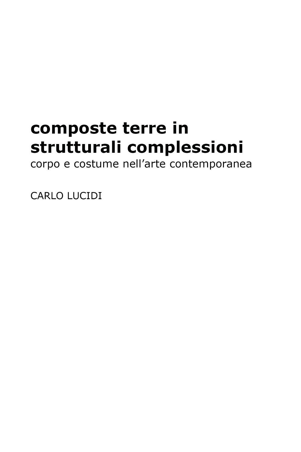 Composte terre in strutturali complessioni. Corpo e costume nell'arte contemporanea