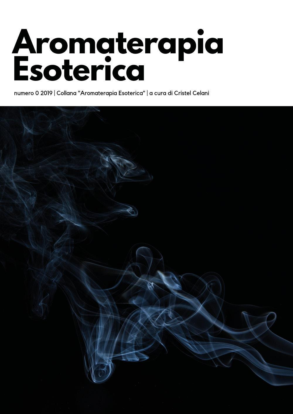 Aromaterapia esoterica. Vol. 0