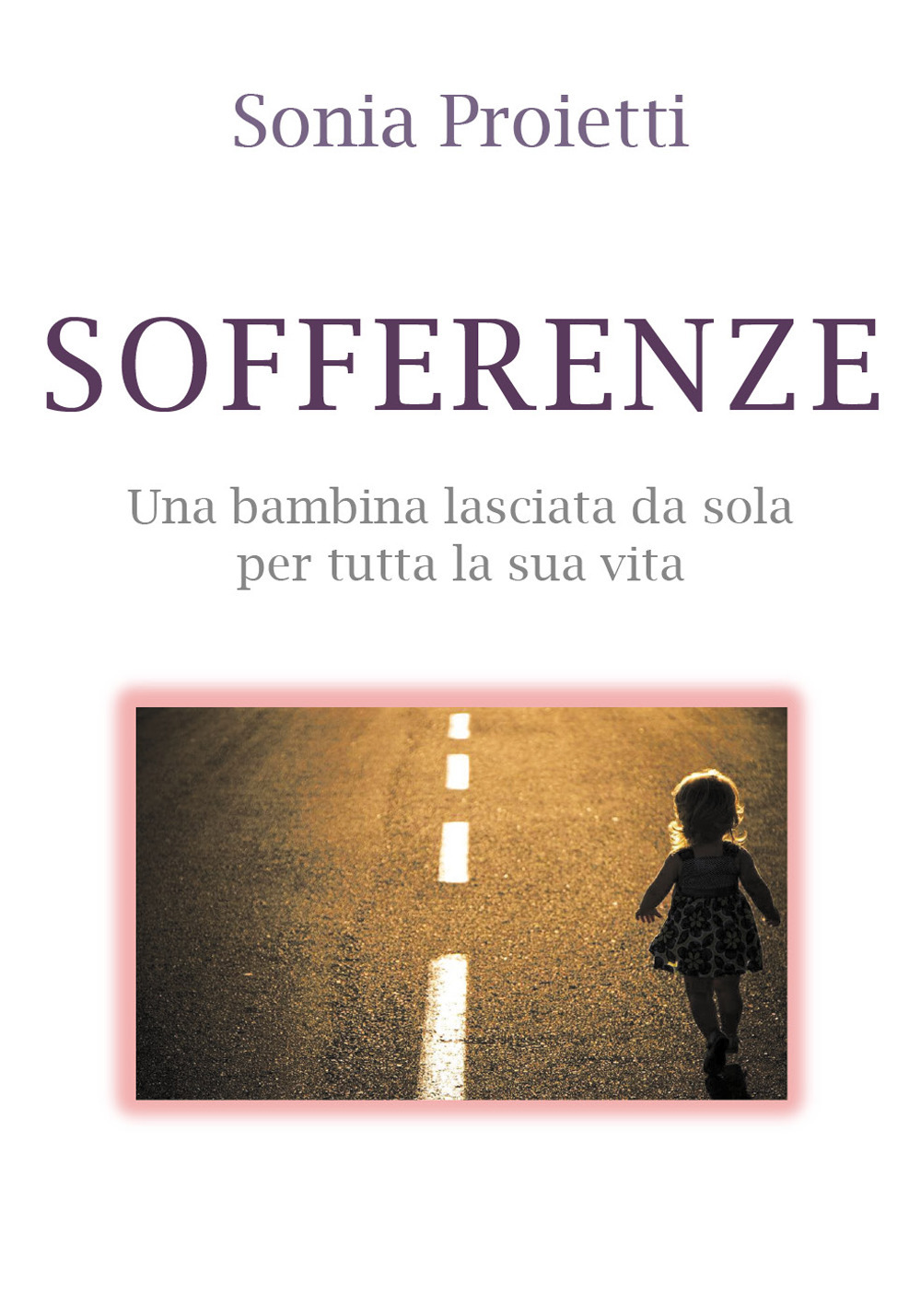 Sofferenze. Una bambina lasciata da sola per tutta la sua vita