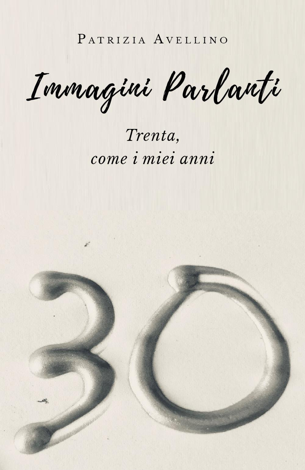 Immagini parlanti. Trenta, come i miei anni.
