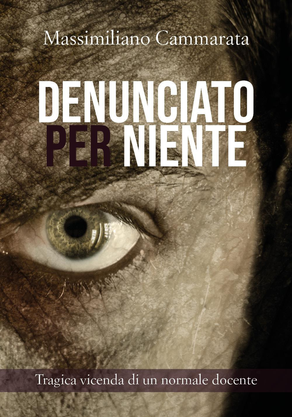 Denunciato per niente. Tragica vicenda di un normale docente