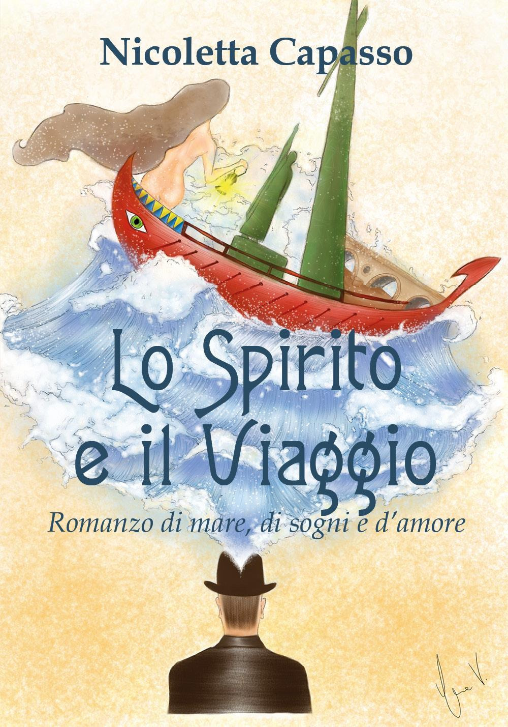 Lo spirito e il viaggio. Romanzo di mare, di sogni e d'amore