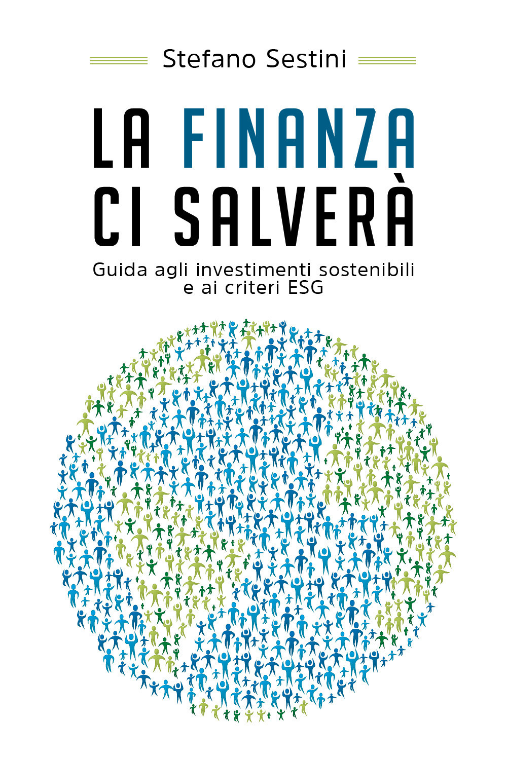 La finanza ci salverà. Guida agli investimenti sostenibili e ai criteri ESG