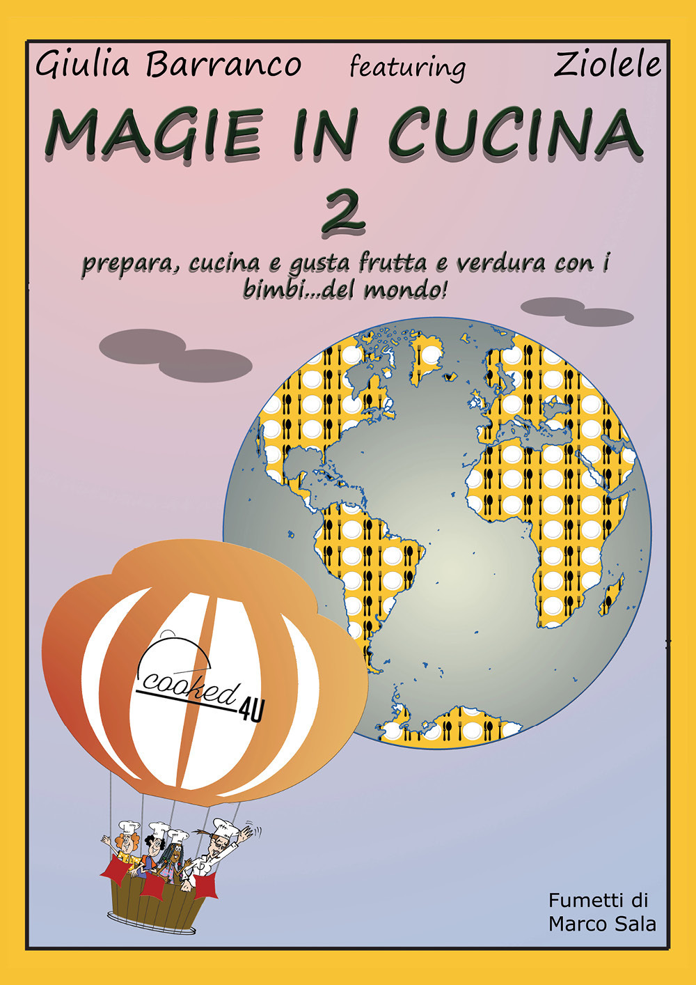 Magie in cucina. Prepara, cucina e gusta frutta e verdura con i bimbi del mondo. Vol. 2