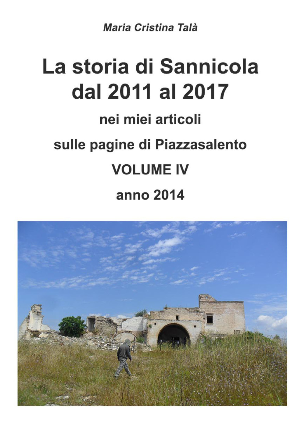 La storia di Sannicola dal 2011 al 2017 nei miei articoli sulle pagine di «Piazzasalento». Vol. 4