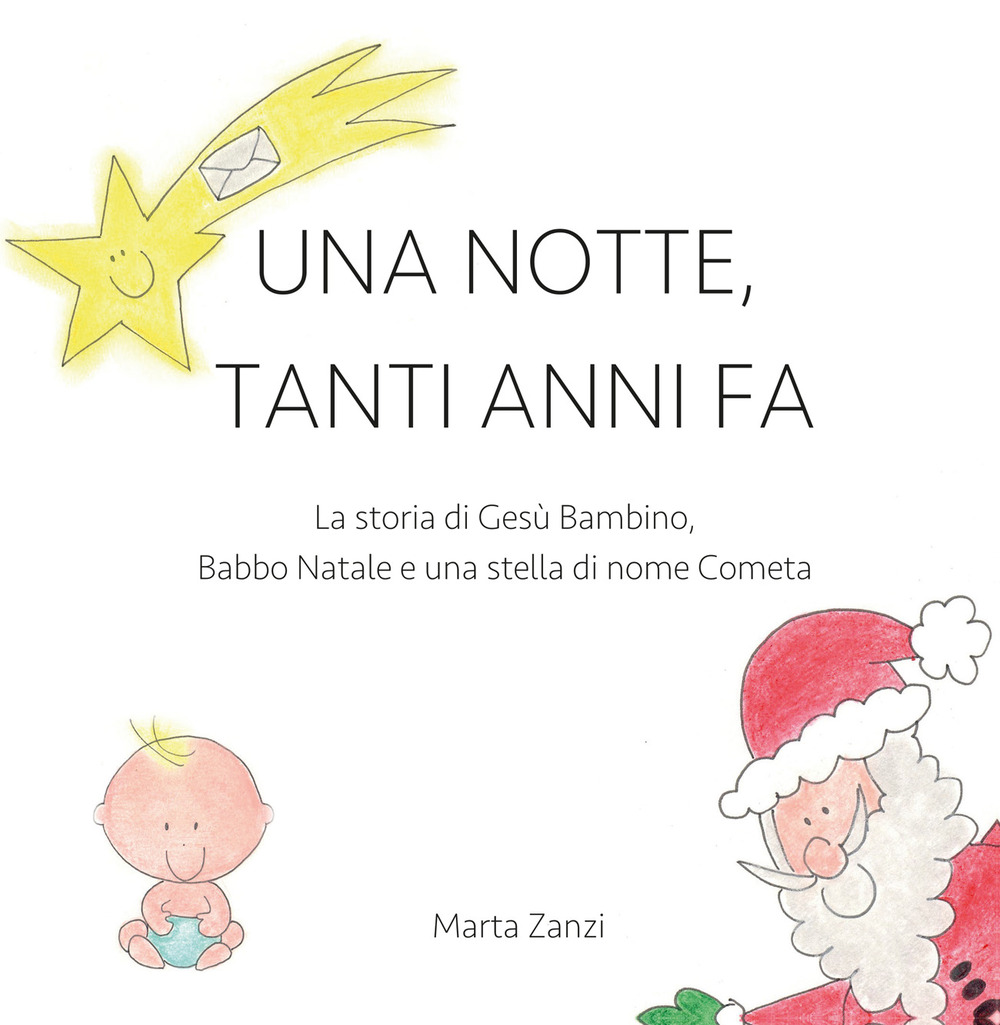 Una notte, tanti anni fa. La storia di Gesù Bambino, Babbo Natale e una stella di nome Cometa